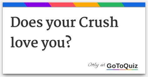 does my crush love me test